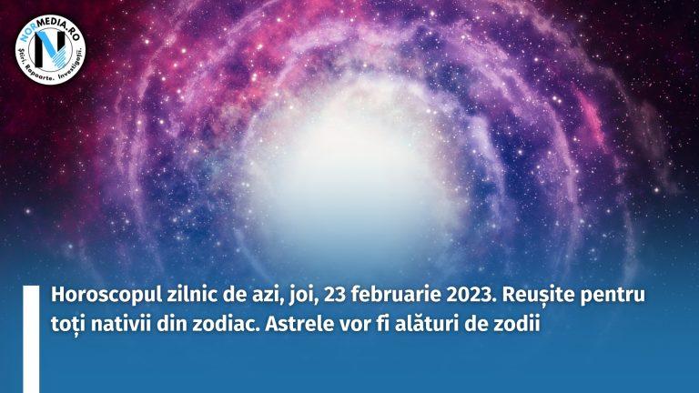Horoscopul zilnic de azi, joi, 23 februarie 2023. Reușite pentru toți nativii din zodiac. Astrele vor fi alături de zodii