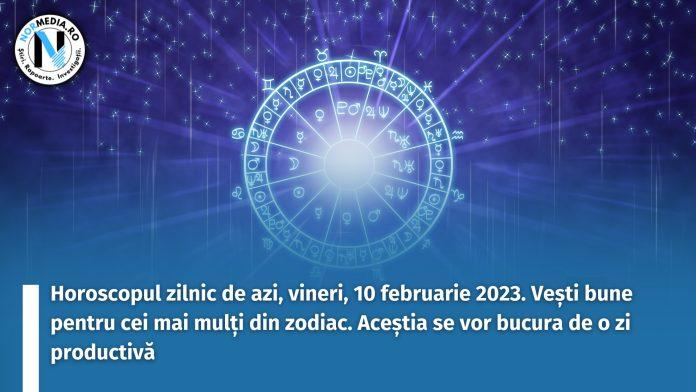 Horoscopul zilnic de azi, vineri, 10 februarie 2023. Vești bune pentru cei mai mulți din zodiac. Aceștia se vor bucura de o zi productivă