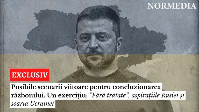 Posibile scenarii viitoare pentru concluzionarea războiului. Un exercițiu: ”Fără tratate”, aspirațiile Rusiei și soarta Ucrainei