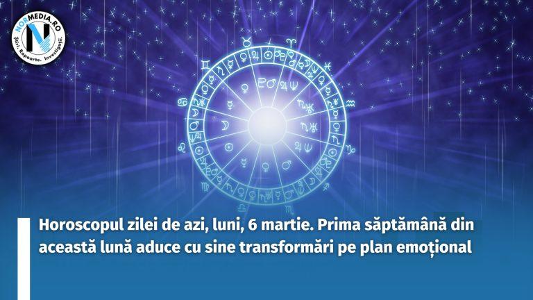Horoscopul zilei de azi, luni, 6 martie. Prima săptămână din această lună aduce cu sine transformări pe plan emoțional