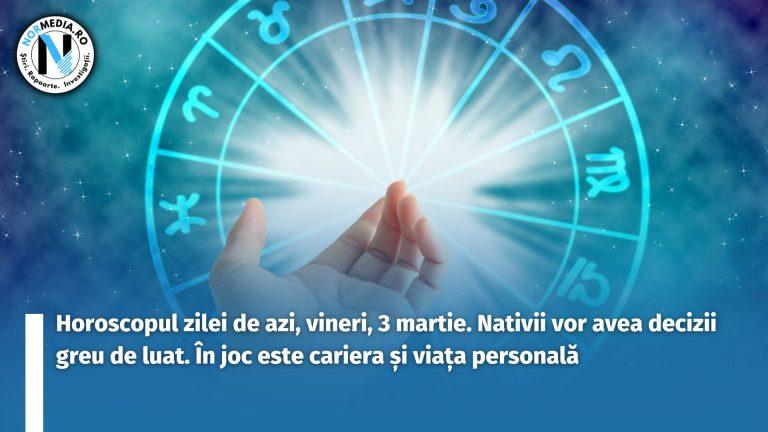 Horoscopul zilei de azi, vineri, 3 martie. Nativii vor avea decizii greu de luat. În joc este cariera și viața personală
