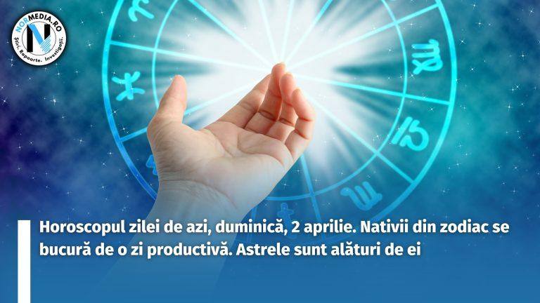 Horoscopul zilei de azi, duminică, 2 aprilie. Nativii din zodiac se bucură de o zi productivă. Astrele sunt alături de ei