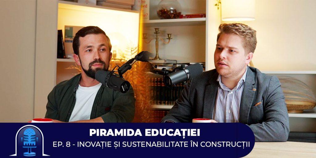 VIDEO EXCLUSIV. Daniel Butucel, unu la unu cu Mihai Sandu, totul despre inovație și sustenabilitate în construcții | Piramida Educației