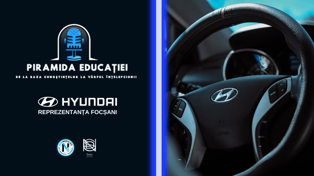 Piramida Educației - O călătorie educațională inspirată, sponsorizată de Hyundai, reprezentanța Focșani (P)