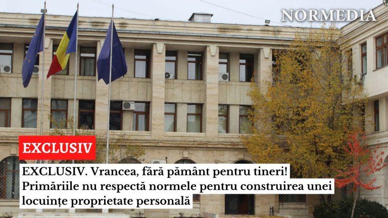 EXCLUSIV. Vrancea, fără pământ pentru tineri! Primăriile nu respectă normele pentru construirea unei locuințe proprietate personală